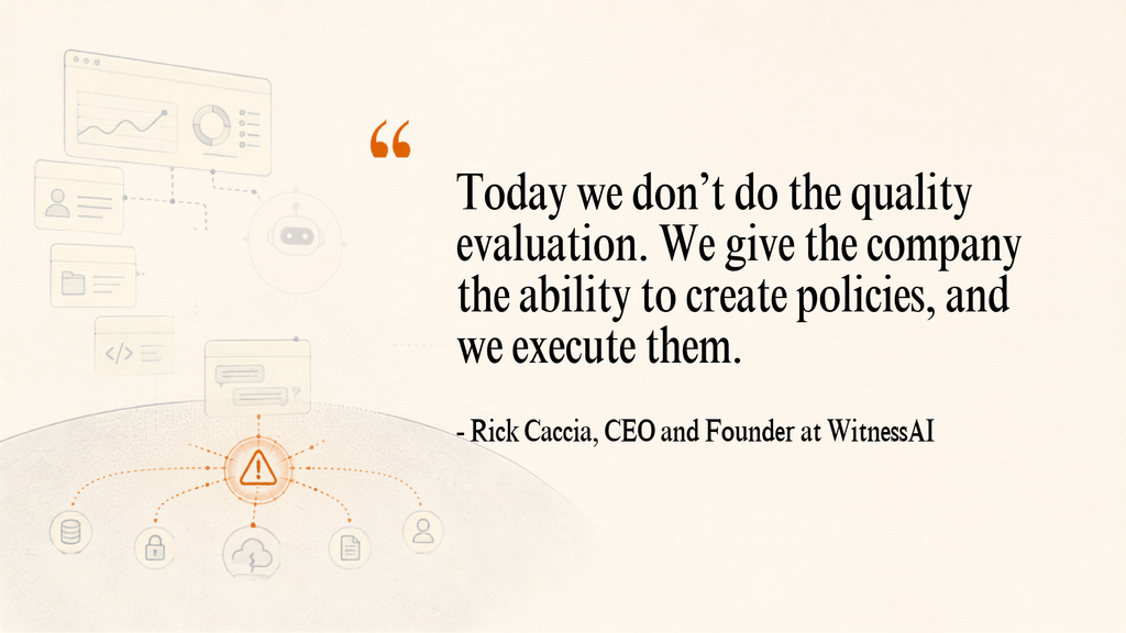 Interview quote by Rick Caccia, WitnessAI’s CEO and founder