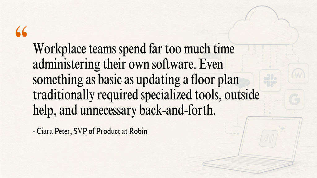 Interview quote by Ciara Peter, Robin’s senior vice president of Product