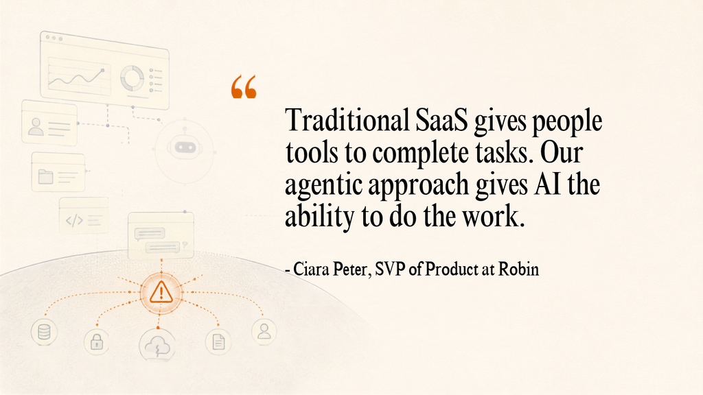 Interview quote by Ciara Peter, Robin’s senior vice president of Product
